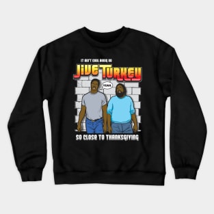 Thanksgiving It Ain't Cool Being No Jive Turkey Crewneck Sweatshirt